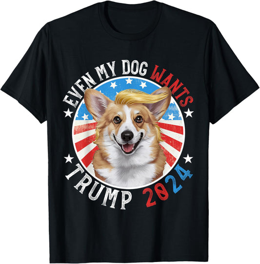 Even My Dog Wants Trump 2024 Corgi Dog Funny T-Shirt