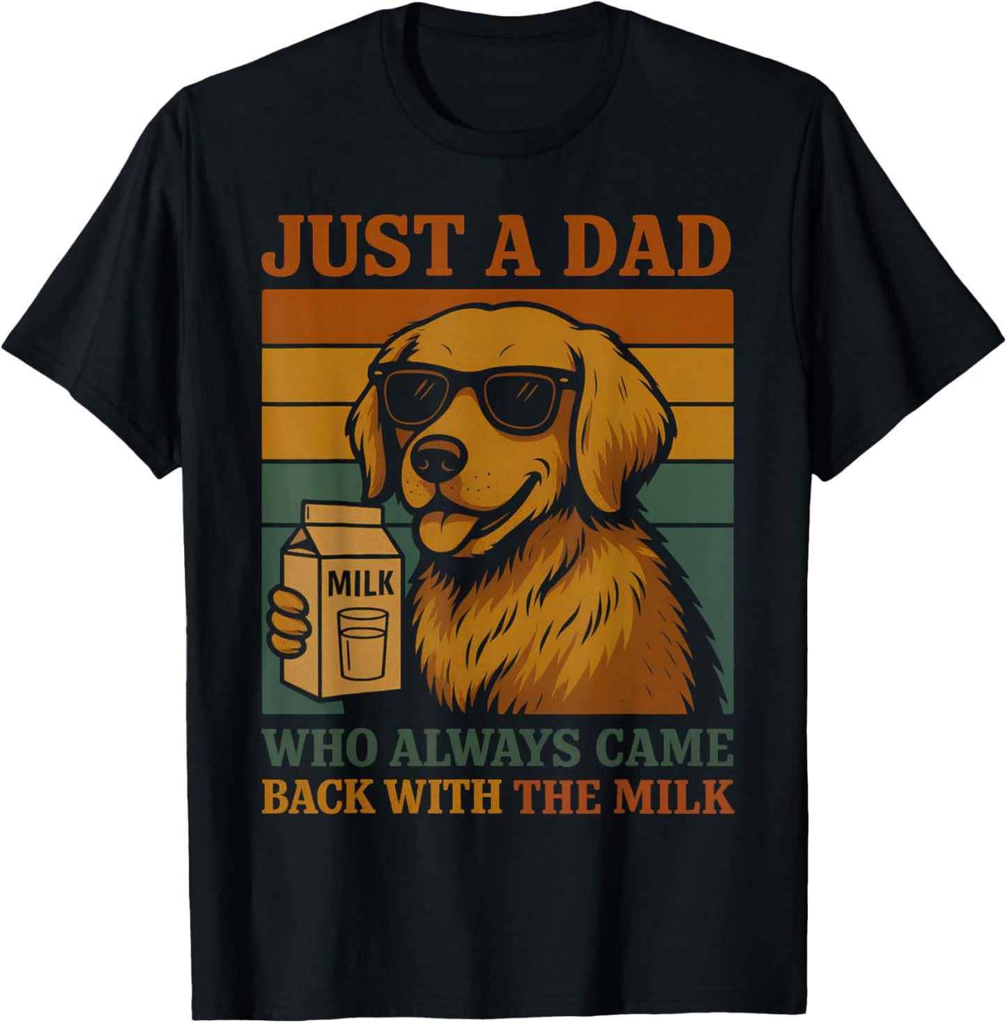 Just A Dad Who Always Came Back With The Milk Funny Dog T-Shirt