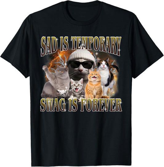 Sad Is Temporary Swag Is Forever Funny Cat Meme Silly Cat T-Shirt