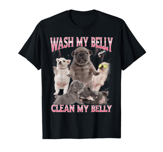 Pibble Meme Wash My Belly Funny Dog Clean My Belly Meme T-Shirt