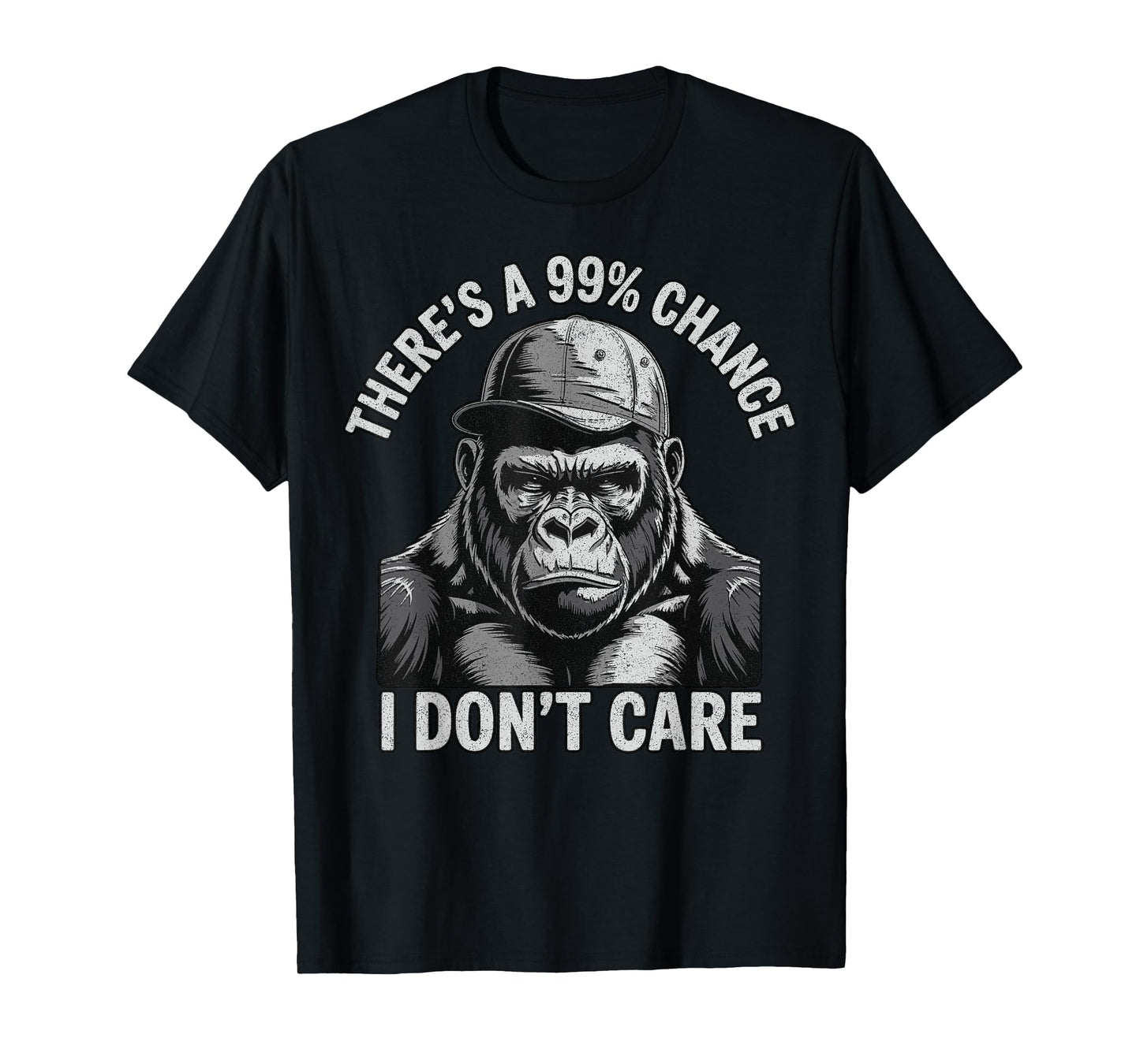 There's A 99% Chance I Don't Care Funny Gorilla monkey T-Shirt
