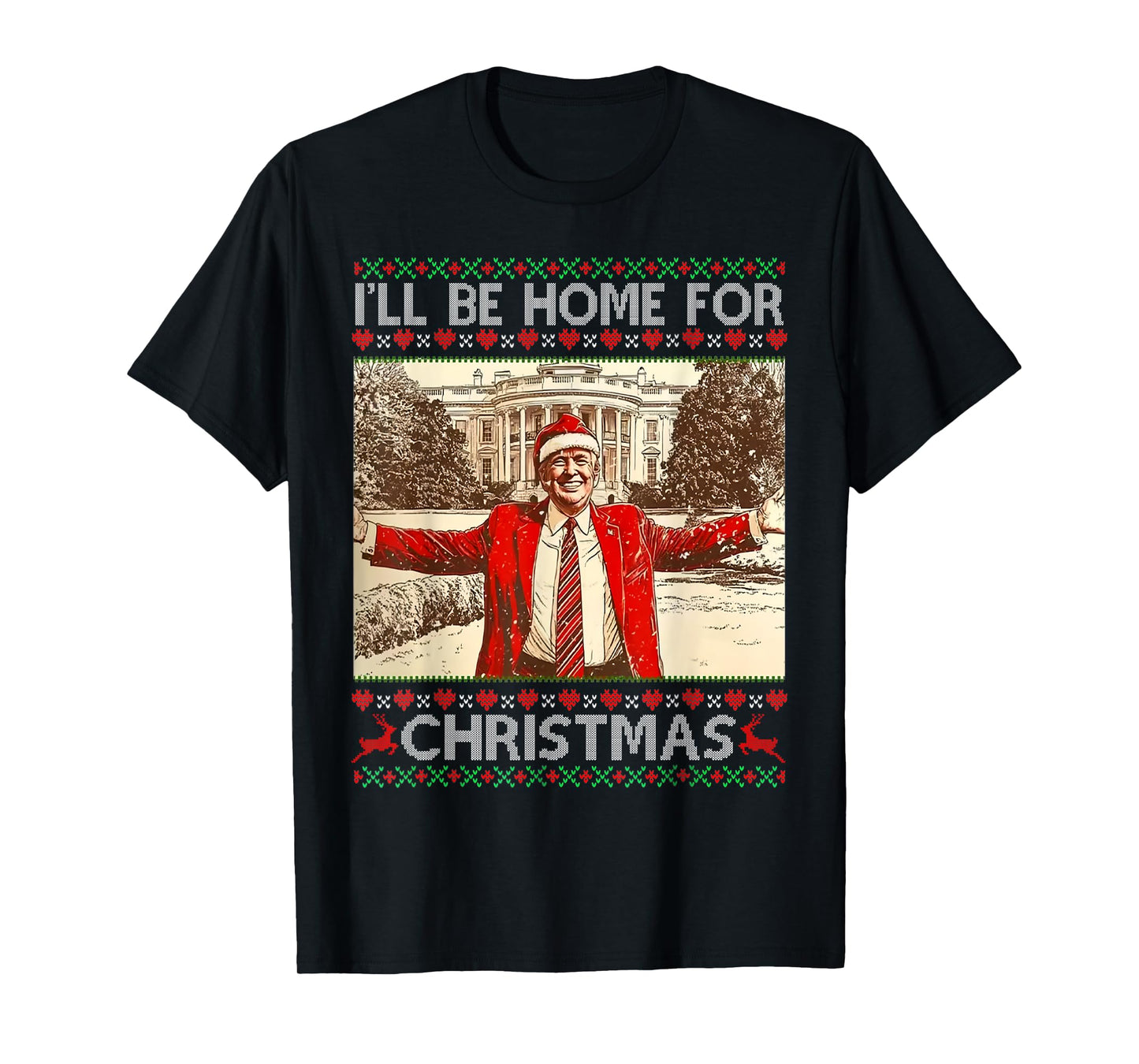 I'll Be Home For Christmas Santa Trump Funny Ugly Sweater T-Shirt