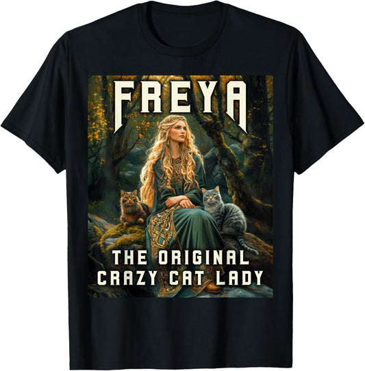 Freya The Original Crazy Cat Lady Norse Meme T-Shirt