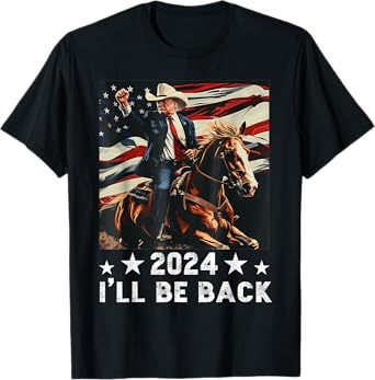 2024 I'll Be Back Trump Riding a Horse with The US Flag T-Shirt