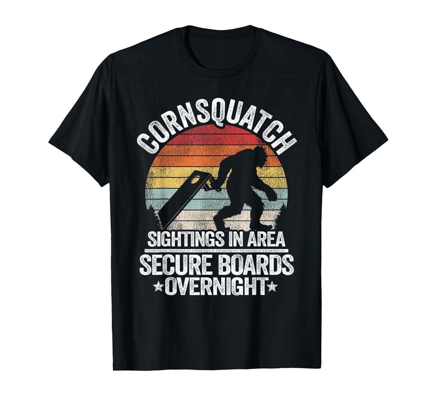 Bean Bag Toss & Cornhole Gifts For Men Women Cornsquatch Sightings In Area Sasquatch Bigfoot Cornhole T-Shirt
