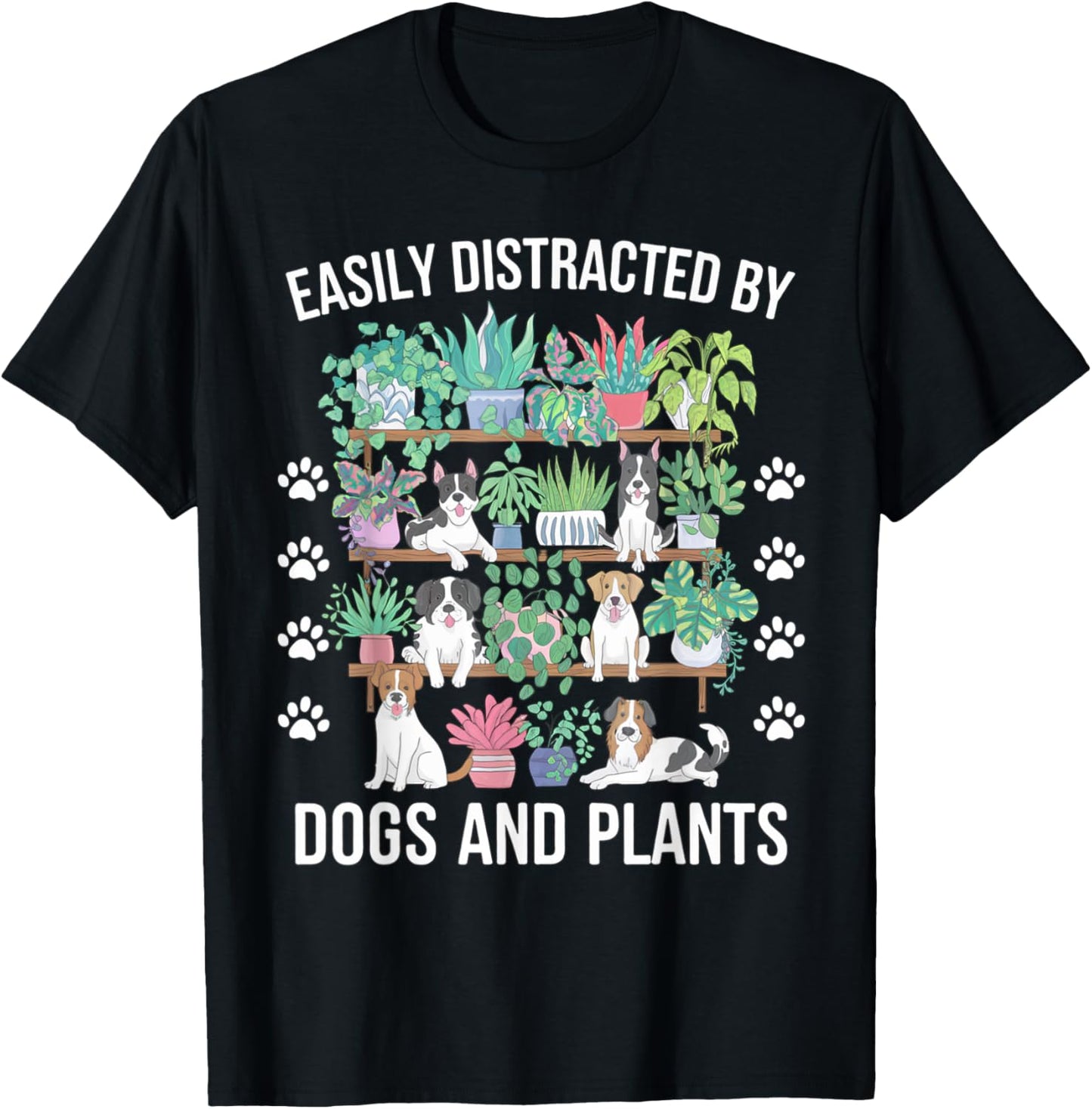 Easily Distracted by Dogs and Plants Paws and Potted Plant T-Shirt