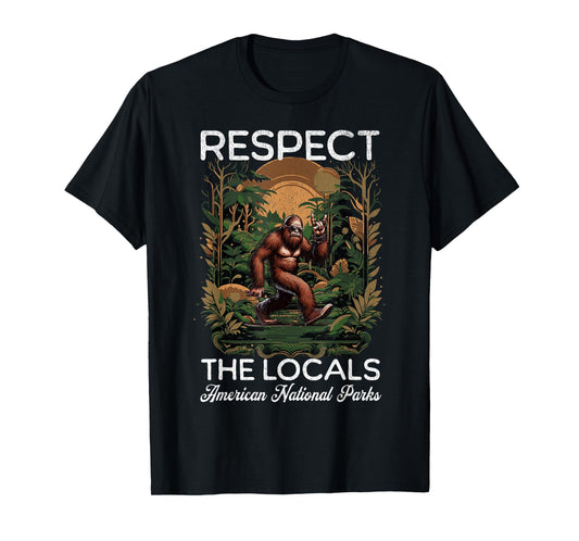 Respect The Locals Bigfoot Sasquatch American National Parks T-Shirt