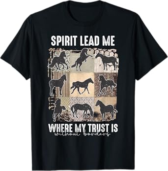 Horse Spirit Lead Me Where My Trust Is Without Borders T-Shirt