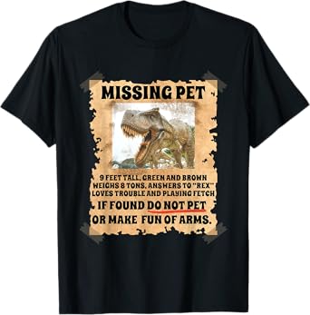 Missing Pet Dinosaur Funny Sayings Humor Dino Science Lover T-Shirt