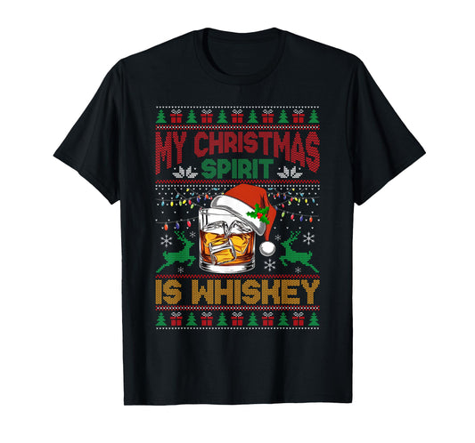 My Christmas Spirit Is Whiskey Ugly Sweater Xmas Pajamas T-Shirt