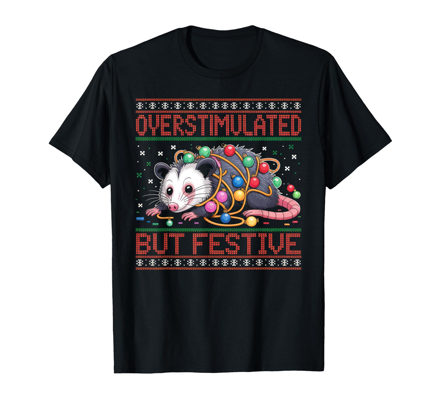Overstimulated But Festive Opossum Ugly Sweater Christmas T-Shirt