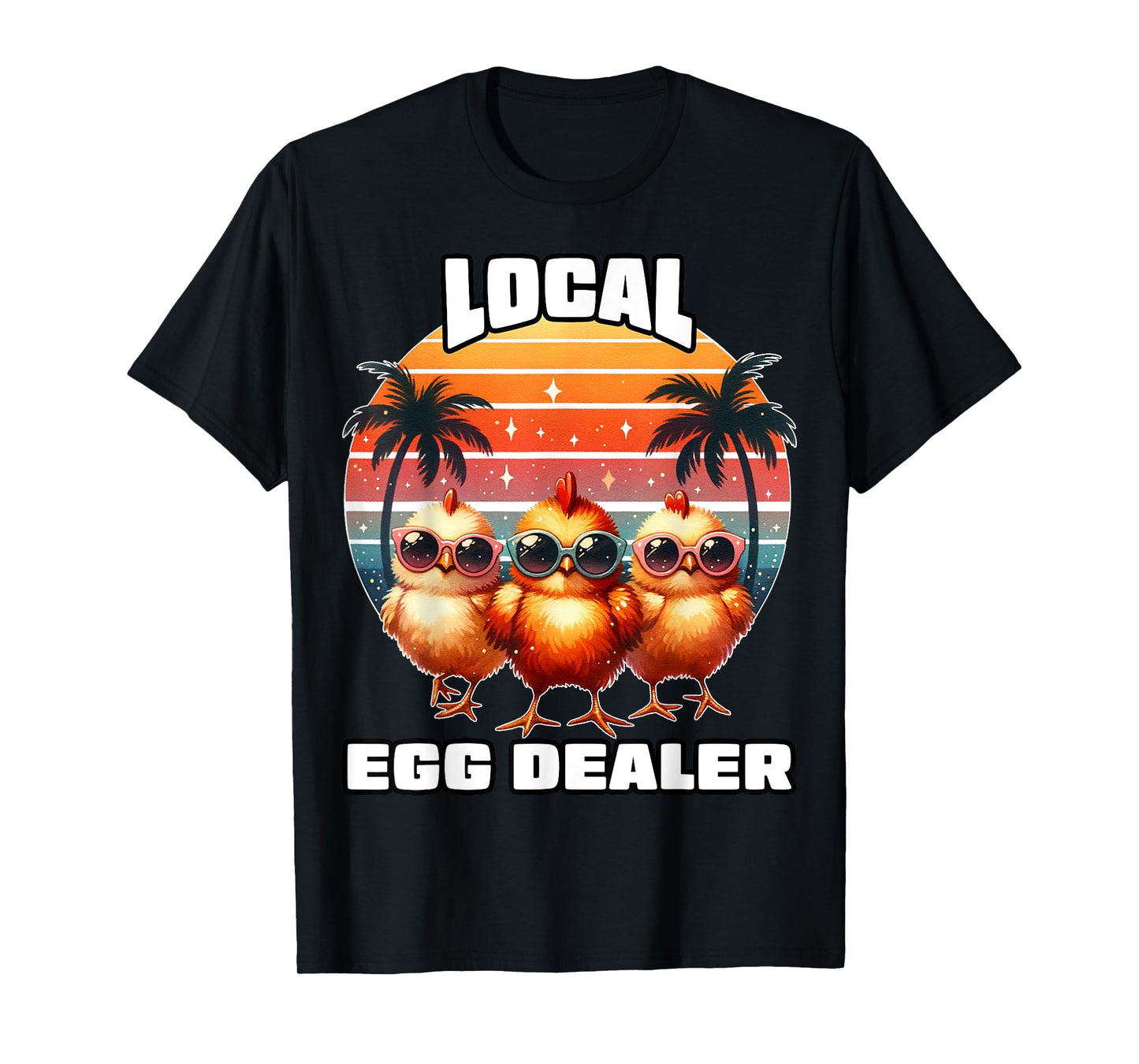 Local Egg Dealer Chicken Shirt Funny Chicken Lover Farmer T-Shirt