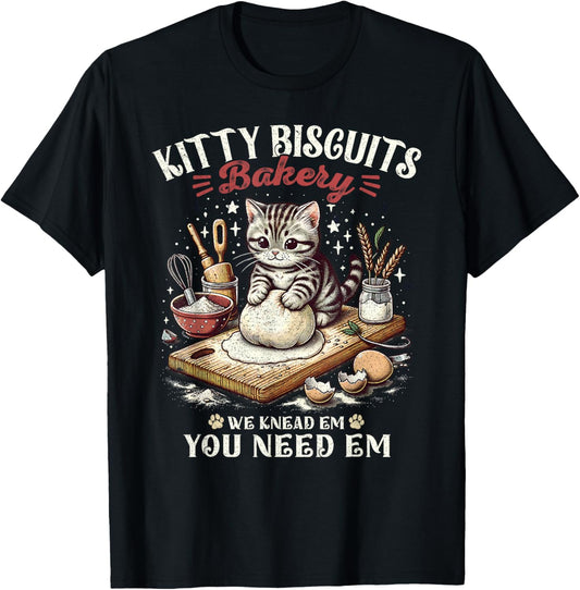 Funny Cat Kitty Biscuits Bakery We Knead Em You Need Em T-Shirt