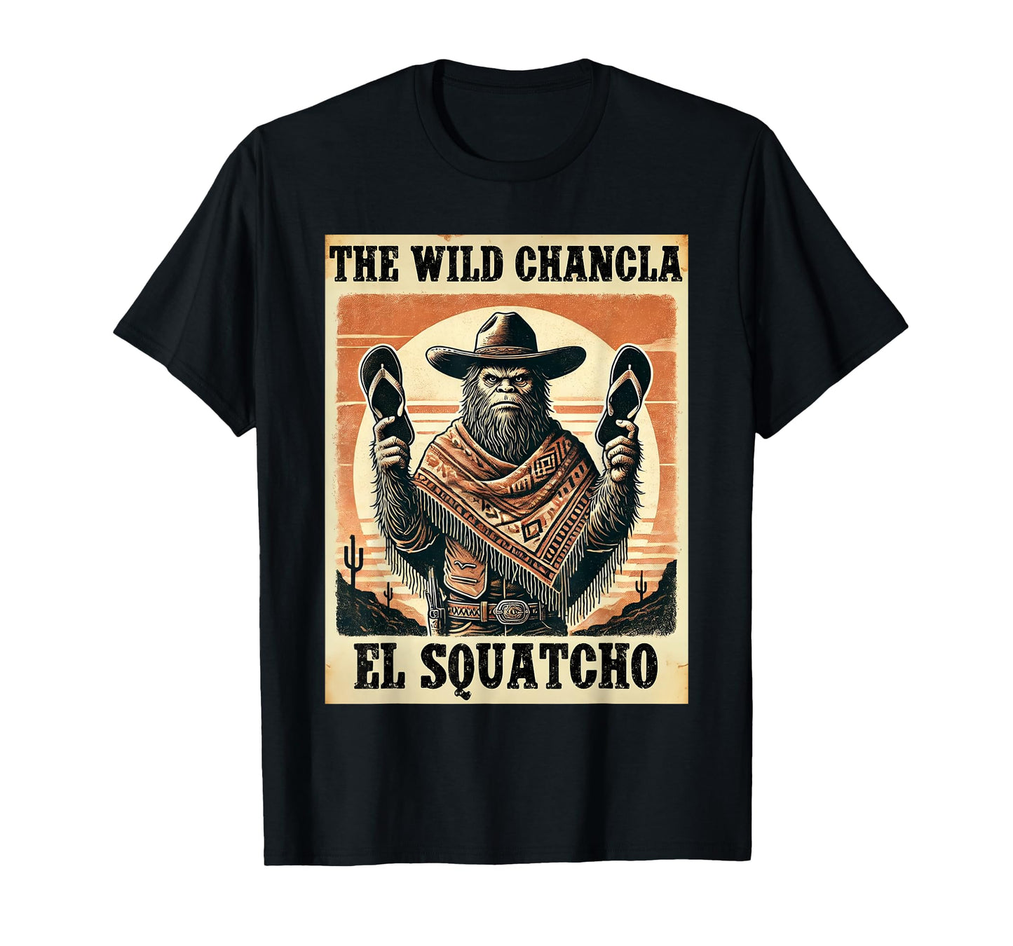 Funny Mexican Bigfoot Design - El Squatcho The Wild Chancla T-Shirt