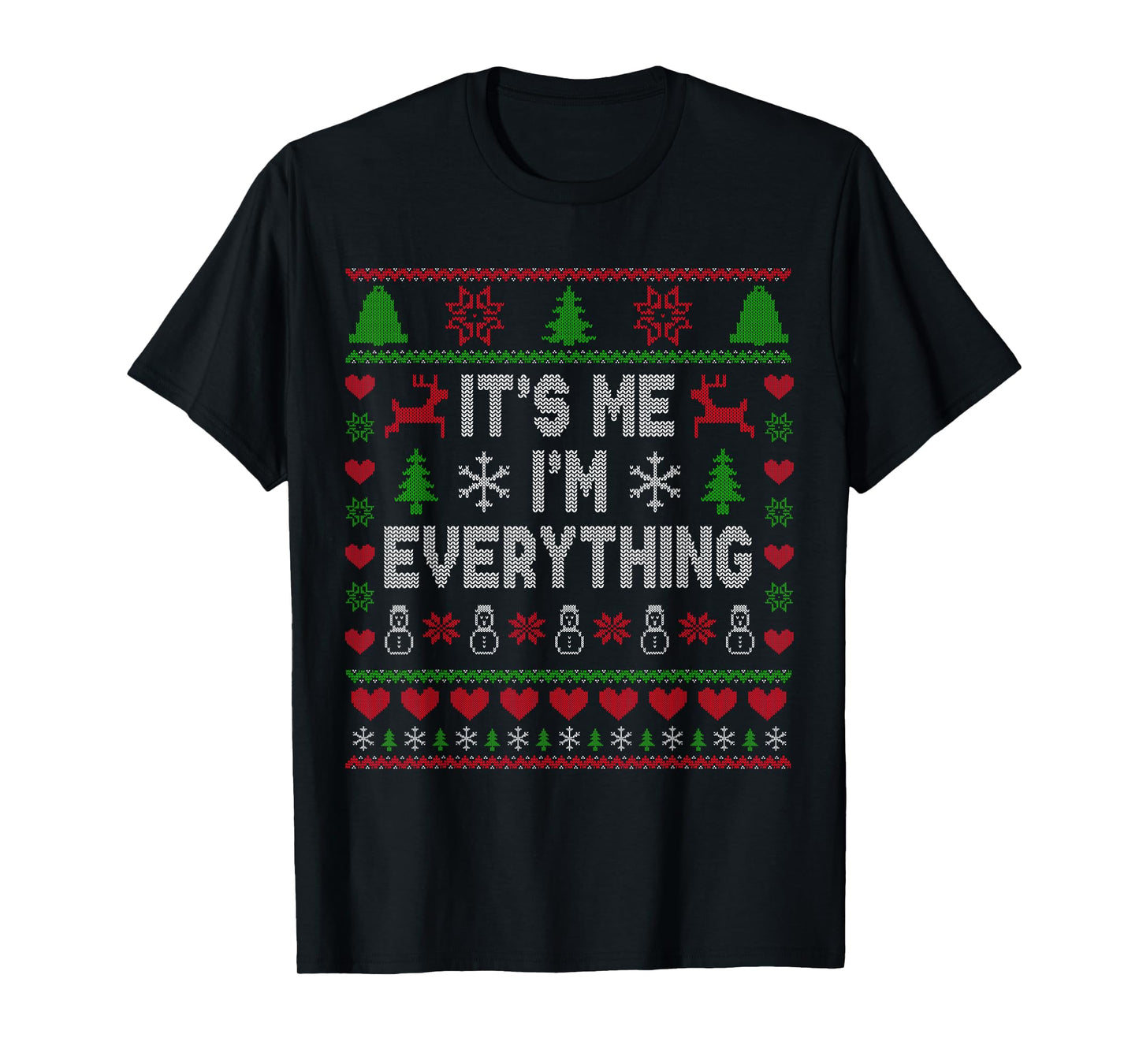 I Have Everything I Want For Christmas Its Me I'm Everything T-Shirt