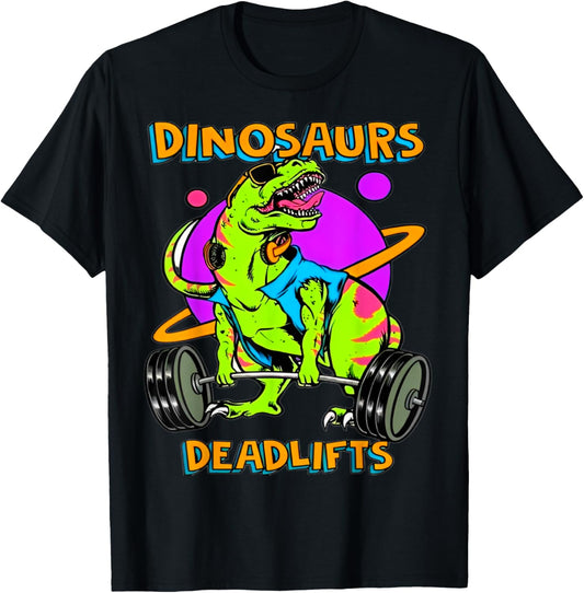 Funny Dinosaurs and Deadlifts Weightlifting Bodybuilding Gym T-Shirt