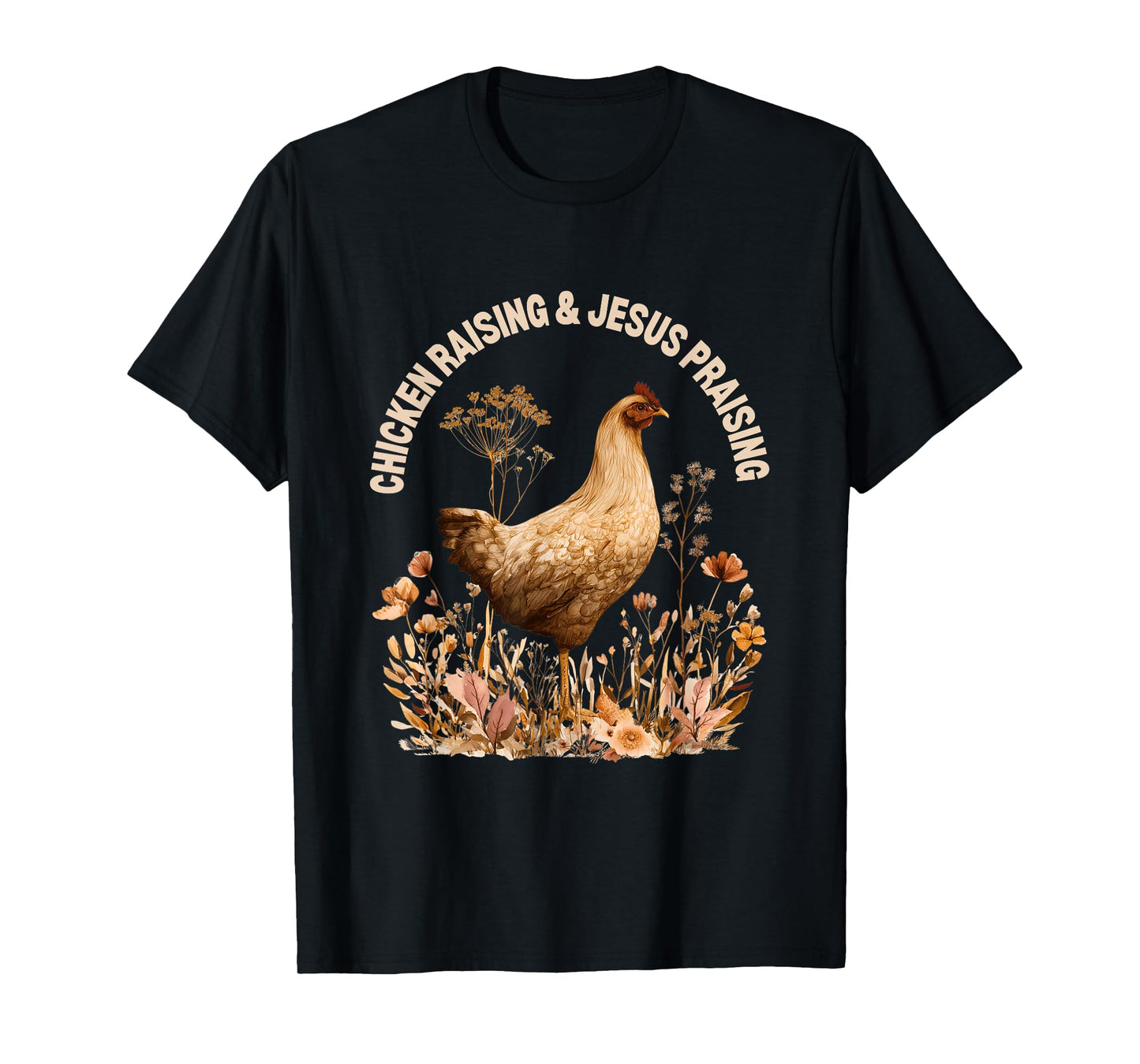 Chicken Raising Jesus Praising Faith Boho Flowers Christian T-Shirt