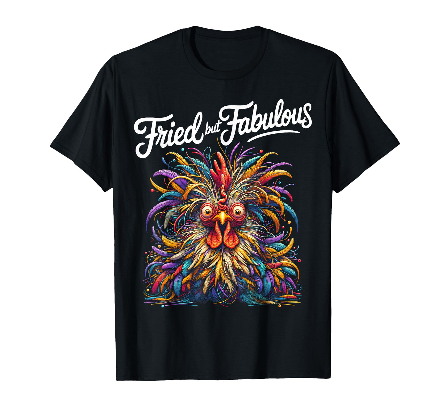 Chicken Funny Fried but Fabulous Graphic Women Chicken Love T-Shirt