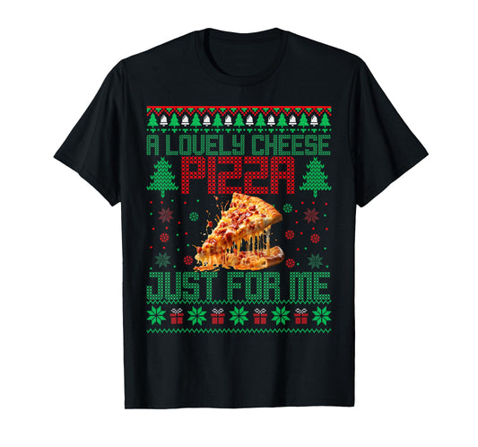 Home A Lovely Cheese Pizza Just For Me Alone Christmas Xmas T-Shirt