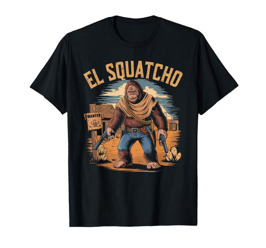 El Squatcho Tshirt Men Women Bigfoot Sasquatch Mexican T-Shirt