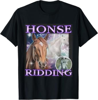 Honse Ridding Funny Horse Meme for Men Women T-Shirt