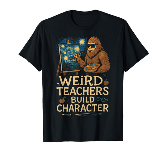 Weird Teachers Build Character Funny Van Bigfoot Art T-Shirt