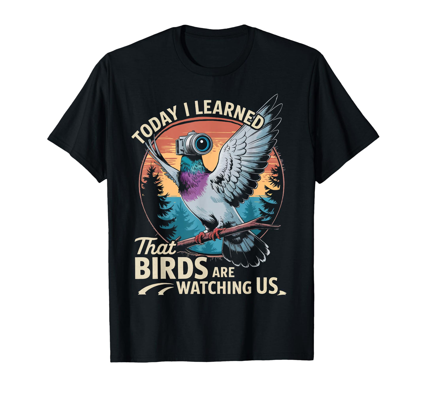 Birds Are Watching Drone Recording Surveillance Bird Drone T-Shirt