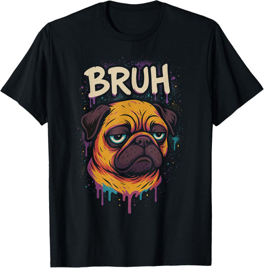 Dad Pug says “Bruh” Adorable Funny Dog Graffit Humor Fashion T-Shirt