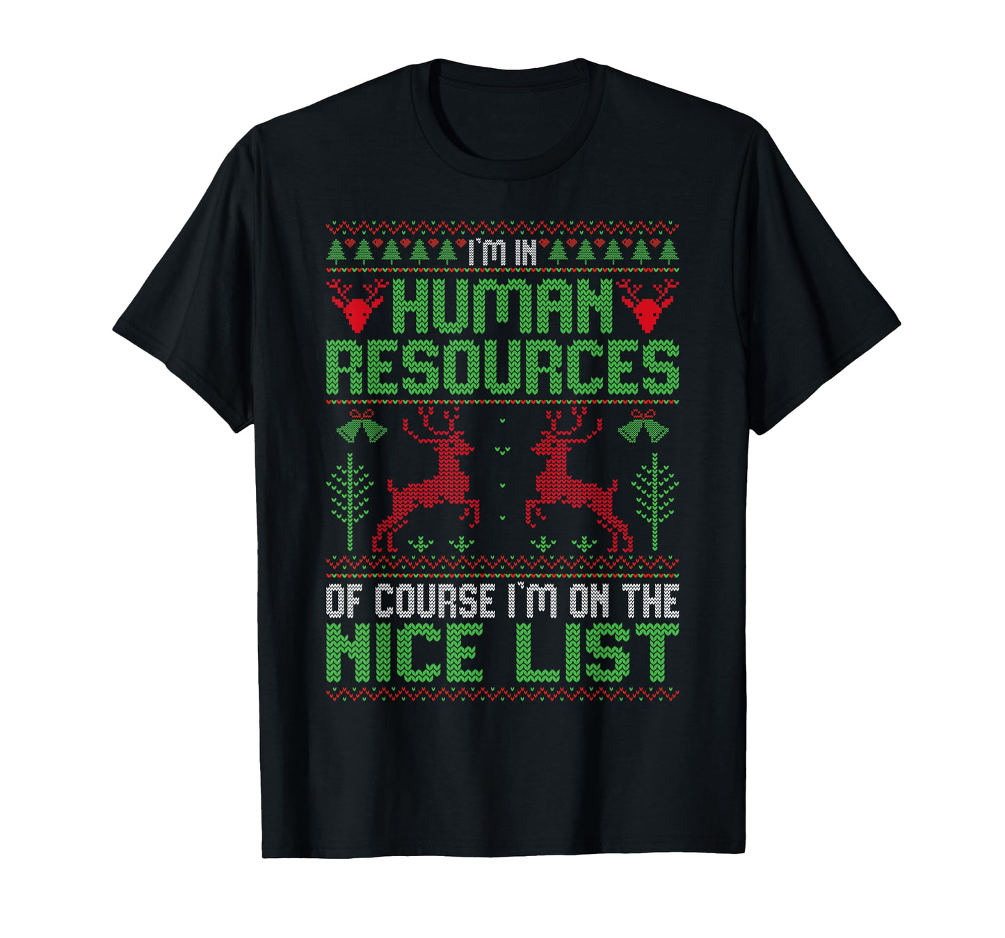 I'm In Human Resources Of Course - Xmas HR Ugly Christmas T-Shirt