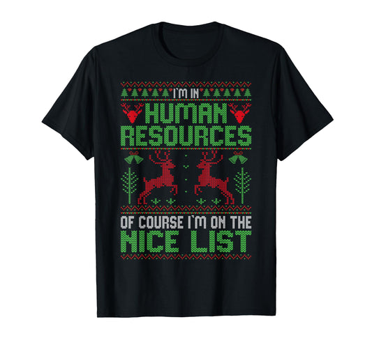 I'm In Human Resources Of Course - Xmas HR Ugly Christmas T-Shirt