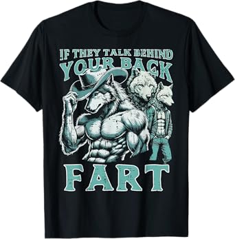 If They Talk Behind Your Back Fart Alpha Wolf Meme Funny T-Shirt