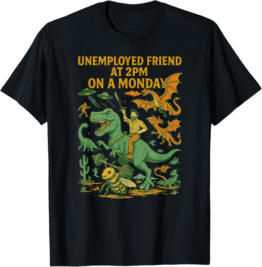 Unemployed Friend at 2PM – Funny Dinosaur UFO Chaos Design T-Shirt
