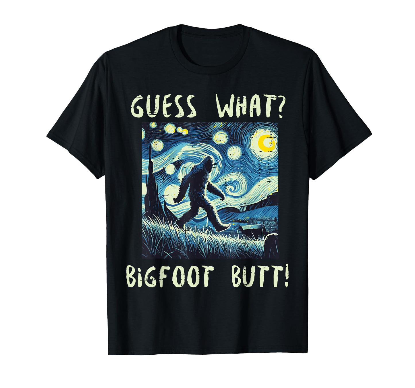 Guess What Bigfoot Starry Night Fun Sasquatch Art Women Men T-Shirt