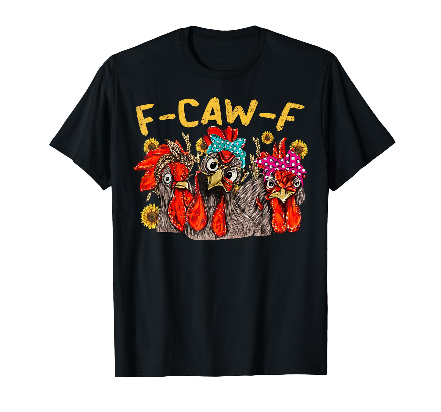 F CAW F Chicken Tee Men Women Funny F-CAW-F Sarcastic T-Shirt