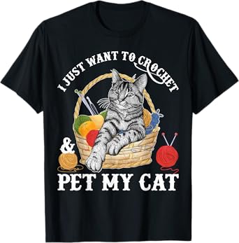 Crocheter Gifts I Just Want To Crochet And Pet My Cat T-Shirt for Men Women