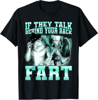if they talk behind your back fart Alpha Wolf Meme T-Shirt