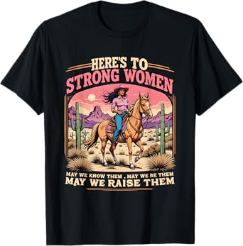 Women May We Know Them Here's To Strong Feminist Cowgirl T-Shirt