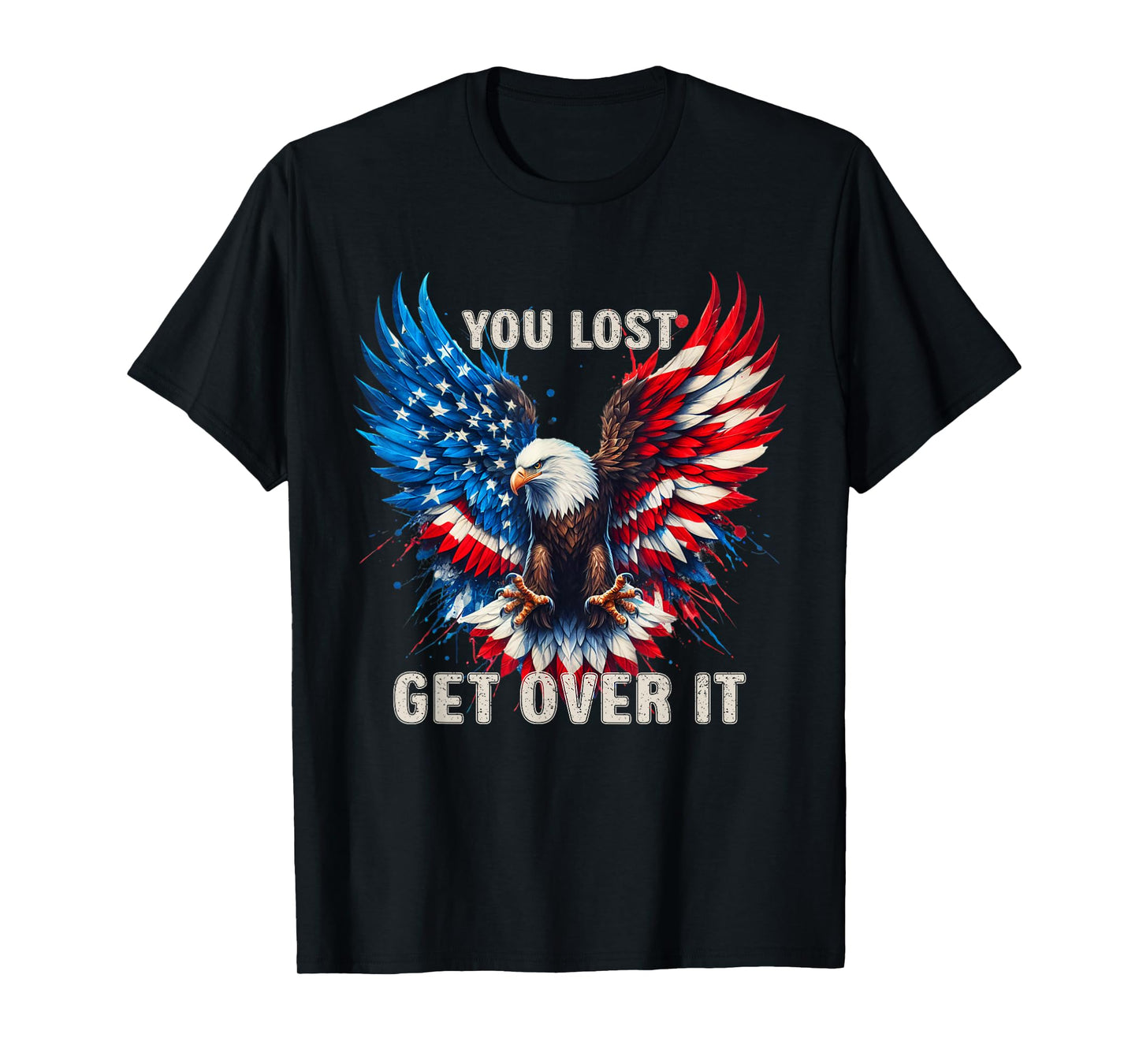 You Lost Get Over It Patriotic America Eagle T-Shirt