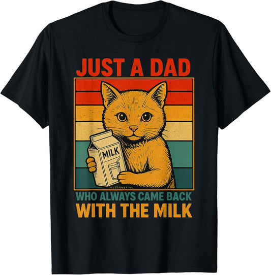 just a dad who always came back father's day dad funny men T-Shirt