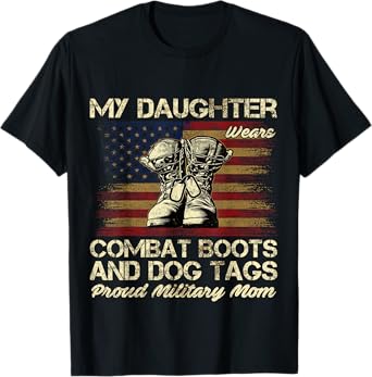 My Daughter Wears Combat Boots and Dog Tags Proud Mom Men Women Kids T-Shirt