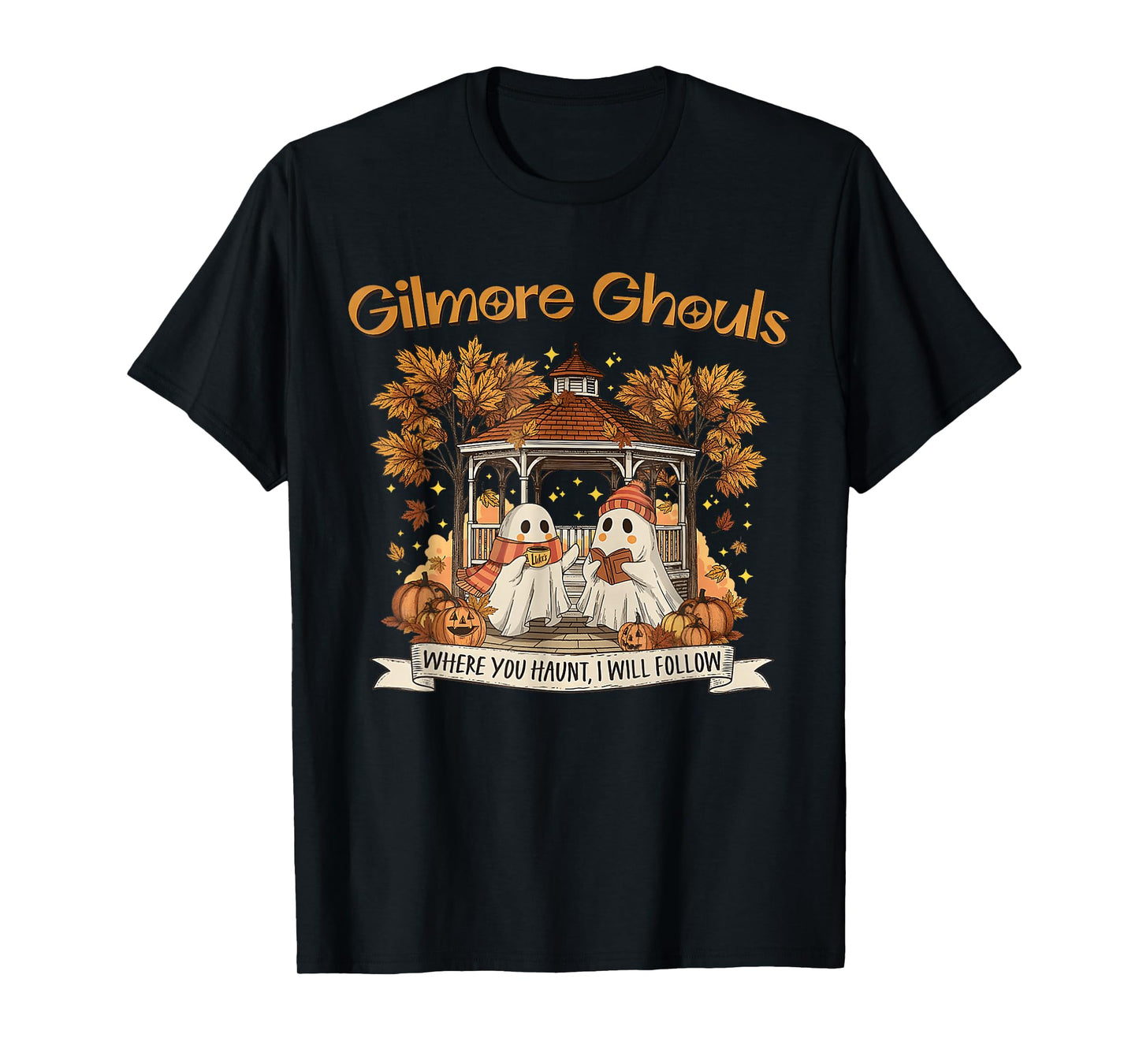 Gilmore Ghouls Where You Haunt I Will Follow Halloween Ghost T-Shirt
