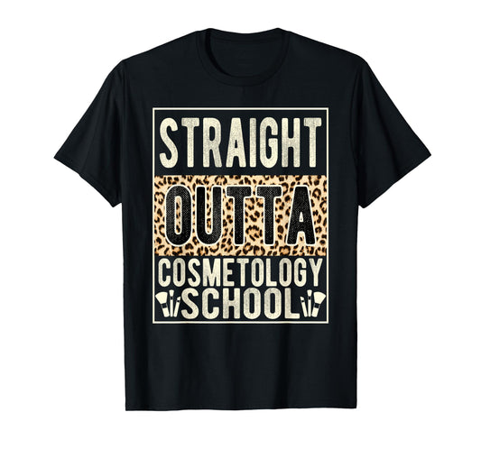 Straight Outta Cosmetology School Leopard Graduation Funny T-Shirt