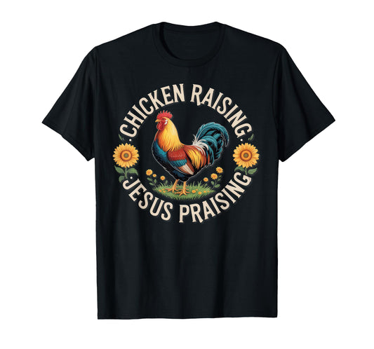 Chicken Raising & Jesus Praising T-Shirt