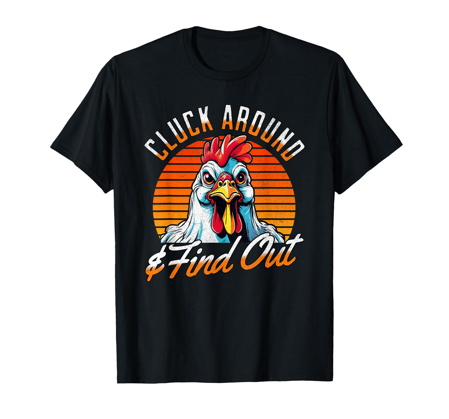 Angry Chicken "Cluck Around And Find Out" Funny Saying Retro T-Shirt