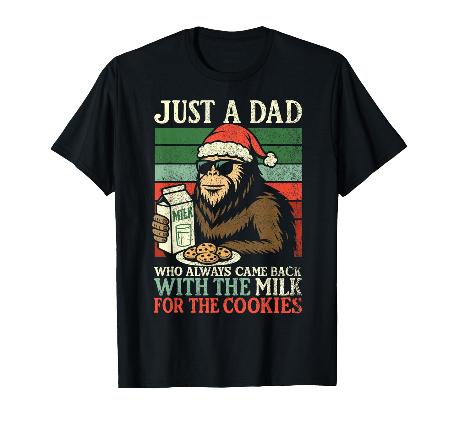 Christmas Bigfoot Papa, Just A Dad Came Back Milk & Cookies T-Shirt