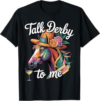 Talk Derby To Me Racing Horse Funny Gifts For Men Women Kids T-Shirt