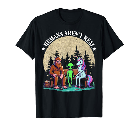 Humans Aren't Real T-Shirt