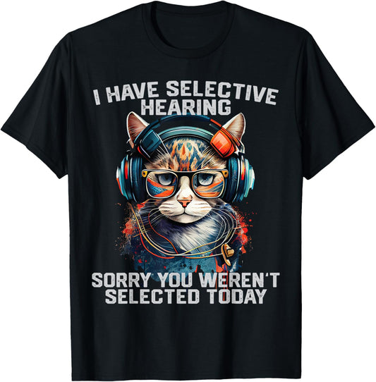 I Have Selective Hearing cool funny cat Wearing headphones T-Shirt