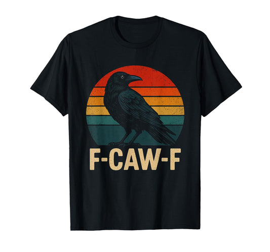 Funny Retro F Caw F Crow Lover Black Bird Joke Design T-Shirt