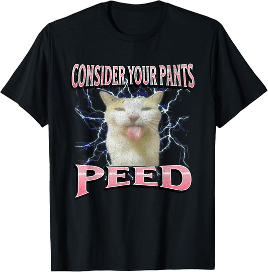 Consider Your Pants Peed Funny Cat Meme Bootleg Graphic T-Shirt